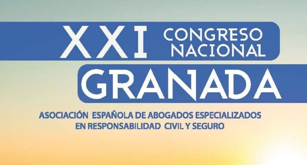 XXI Congreso Nacional de la Asociación de Abogados Especializados en Responsabilidad Civil y Seguro